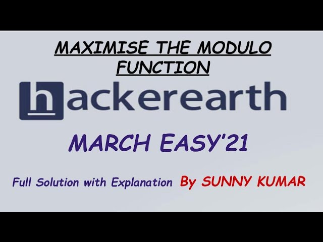 Maximize The Modulo Function | Dynamic Programming | Full Solution | March Easy 2021