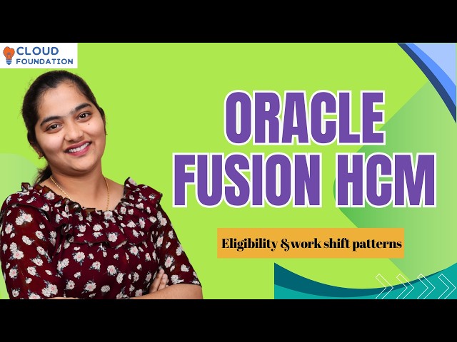 Oracle Fusion HCM Eligibility & work shift patterns |Oracle Fusion HCM Online Course |CloudFoudation