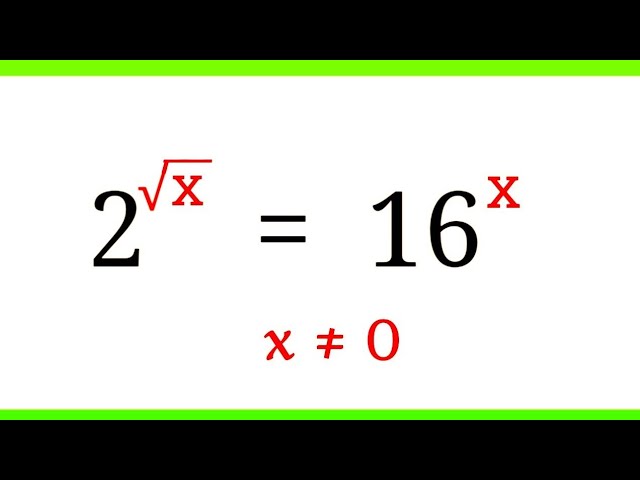 How to solve exponential equation 2^(√ x ) = 16^x
