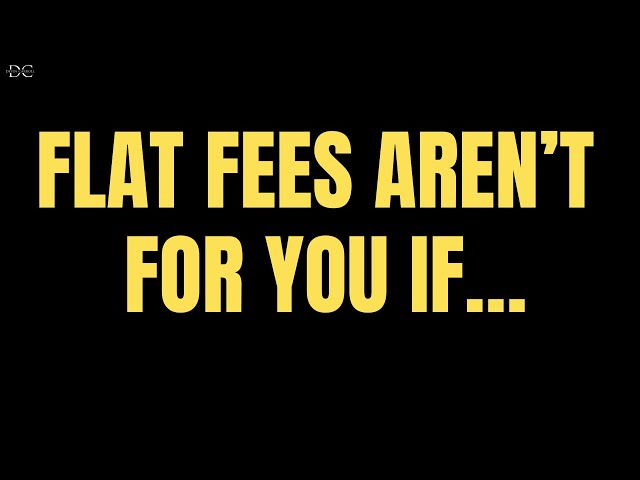 3 Types of People Who Should NOT Hire a Flat Fee Financial Advisor