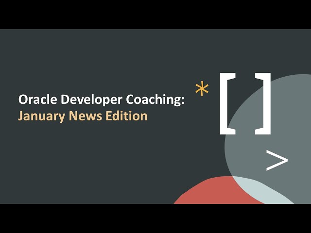 Oracle Developer Coaching: January News Edition