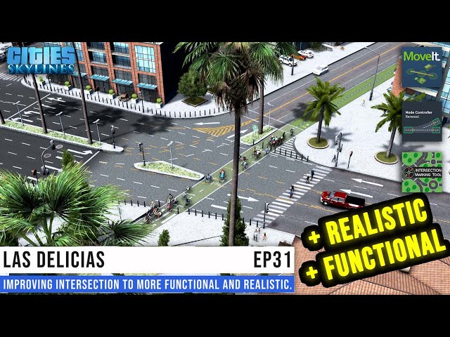 Improving intersection to more FUNCTIONAL + REALISTIC | Las Delicias EP31 | Cities Skylines