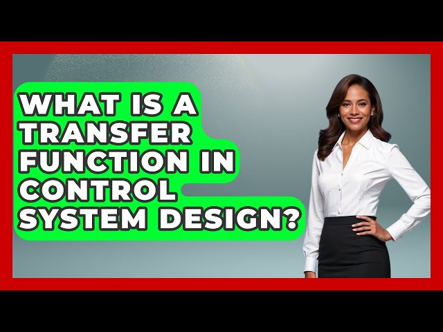 What Is A Transfer Function In Control System Design? - Mechanical Engineering Explained