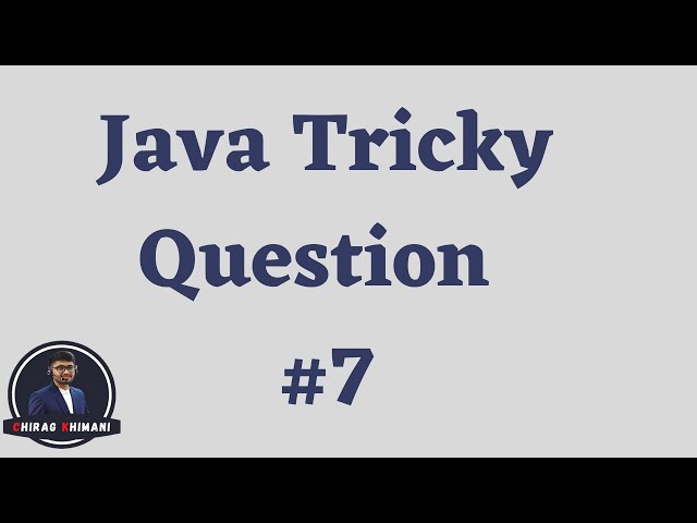 Java Tricky Question Challenge - 7 | Java Interview Question