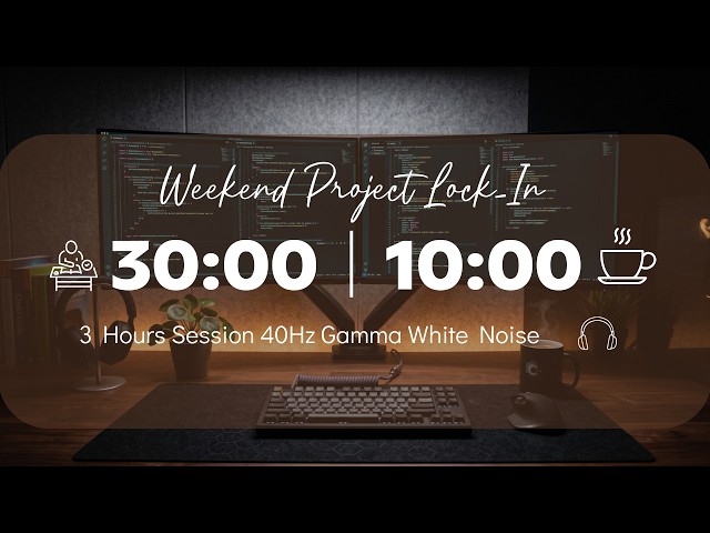 Weekend Project Lock-In ☁️ 40Hz Gamma & White Noise 30/10 | Deep Work