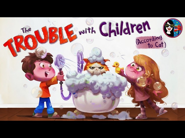 The TROUBLE with Children - According to Cat 🐱 | READ ALOUD