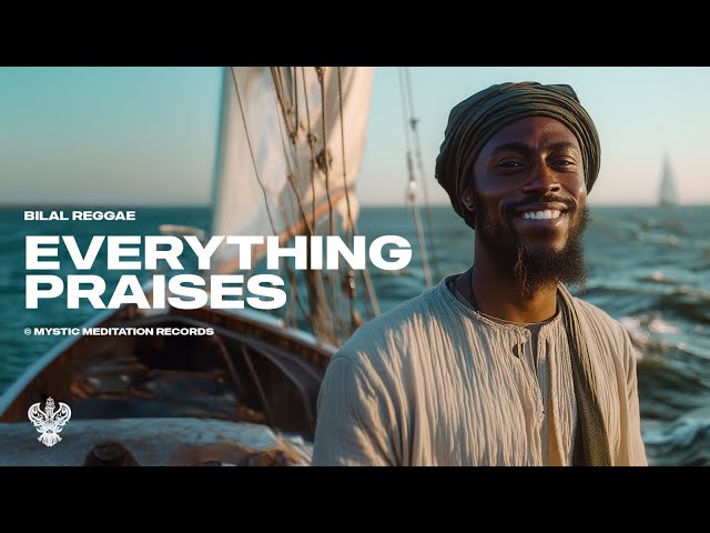 Everything Praises - Bilal Reggae | New English Nasheed | Mystic Meditation Records
