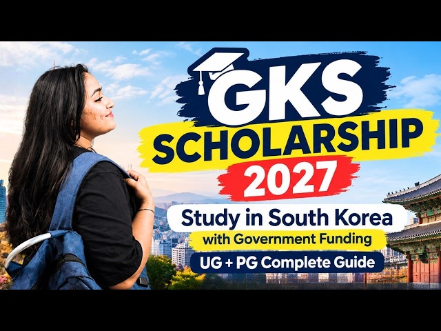 GKS Scholarship 2027 Complete Guide| Study in South Korea for FREE