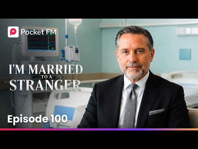 I'm Married to a Stranger | Ep 100 | Pocket FM