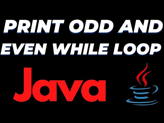 Java program to print even and odd numbers using while loop tutorial