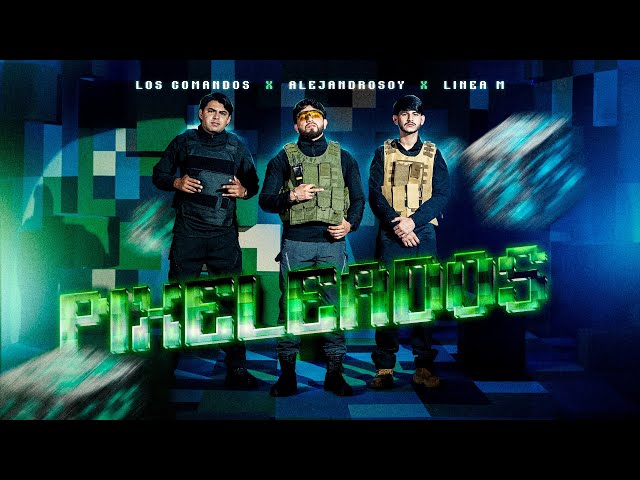 Los Comandos x Alejandrosoy x Linea M - Pixeleados (Video Oficial)