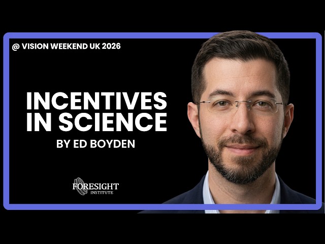 Ed Boyden | Incentives in Science @ Vision Weekend UK 2026
