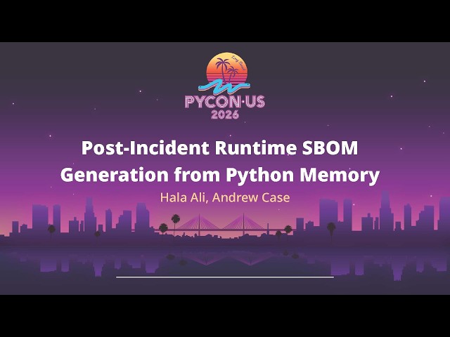 Post Incident Runtime SBOM Generation from Python Memory - Hala Ali