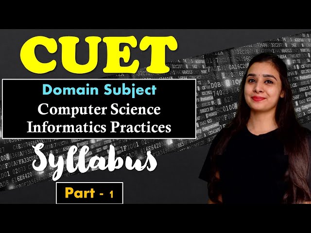 CUET 2022 |Computer Science & Informatics Practices | Know your Syllabus | How to Start | Lovejeet