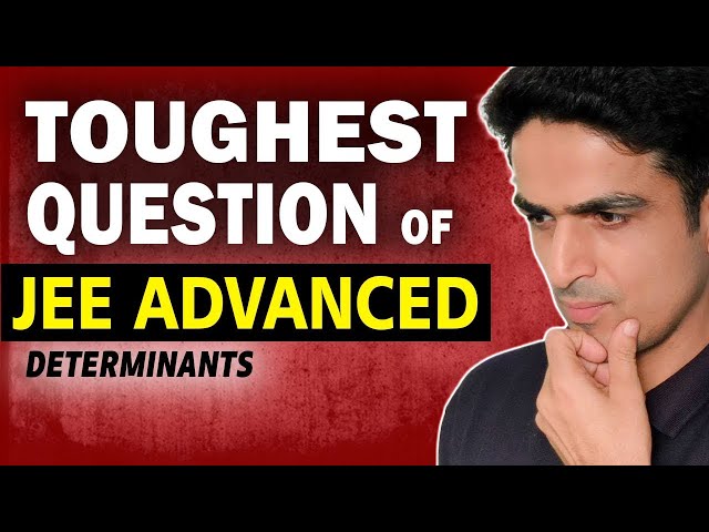 Only 2% IIT JEE Aspirants could Solve this Question | Toughest Question of JEE Adv - Determinants