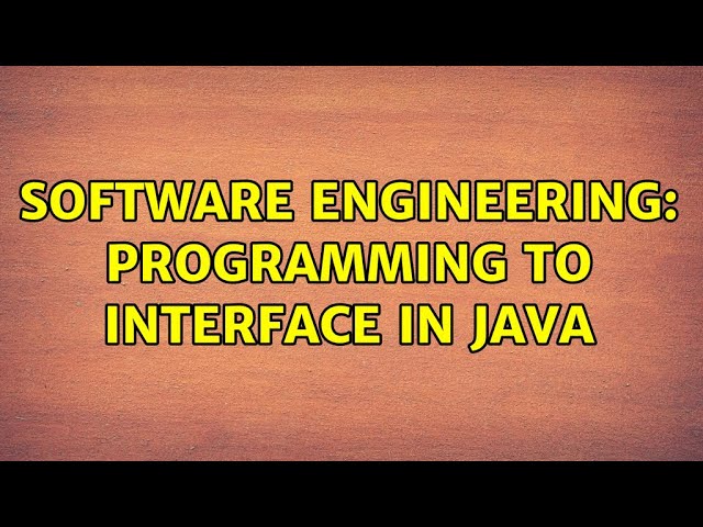 Software Engineering: Programming to interface in Java (3 Solutions!!)