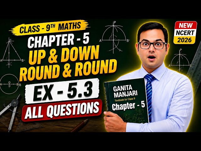 Class 9 Maths, Ex 5.3 (All Questions) Chapter 5 | Up And Down & Round | Ganita Manjari | New NCERT
