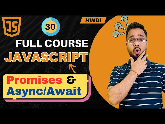 JavaScript Tutorial in Hindi #30 | Promises & Async Await(2025)