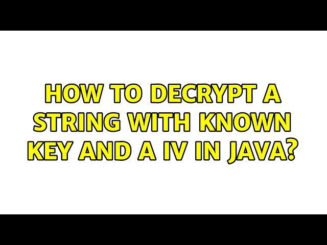 How to decrypt a string with known key and a IV in java?