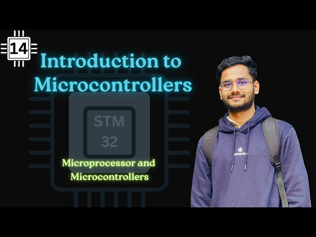 Lec:14 | Introduction to Microcontrollers | STM32 Microcontroller