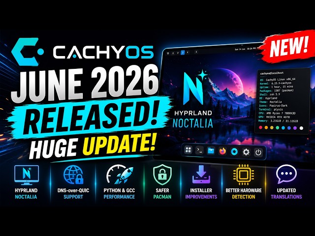 CachyOS June 2026 Released! 🚀 Hyprland Noctalia, Faster Performance, Safer Pacman & More