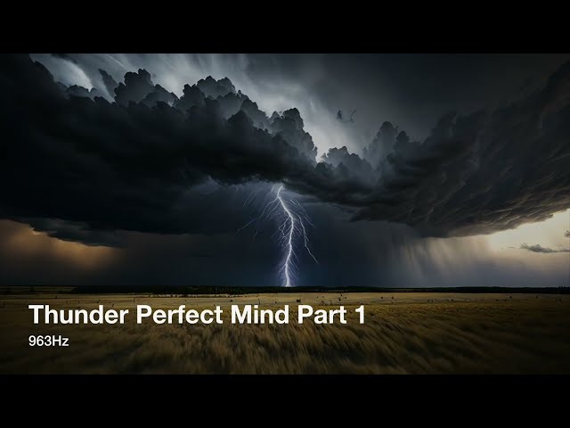 Thunder Perfect Mind 963Hz | Downtempo | Ambient | Electronic | Gregorian | Gnostic |