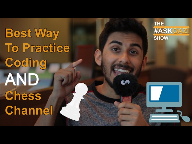 Best Way to Practice Coding, and My Chess Channel – #AskQazi 6
