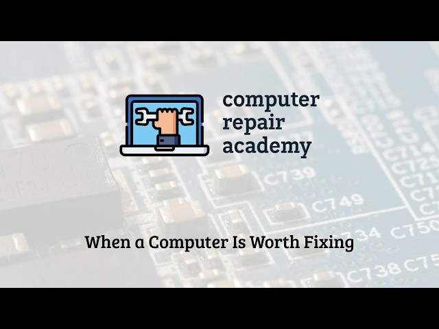 Lesson 9 - When a Computer Is Worth Fixing