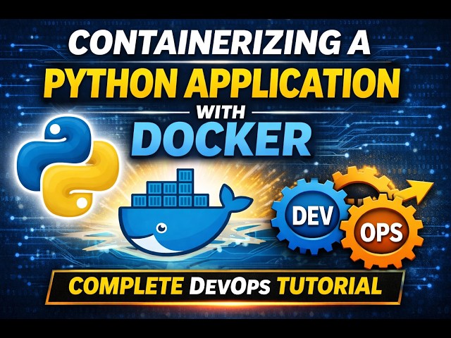 Containerizing a Python Application with Docker | Complete DevOps Tutorial