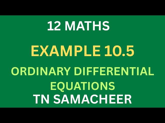 class12/Maths/Example 10.5/Ordinary Differential Equations /Tamil/IyalAcademy