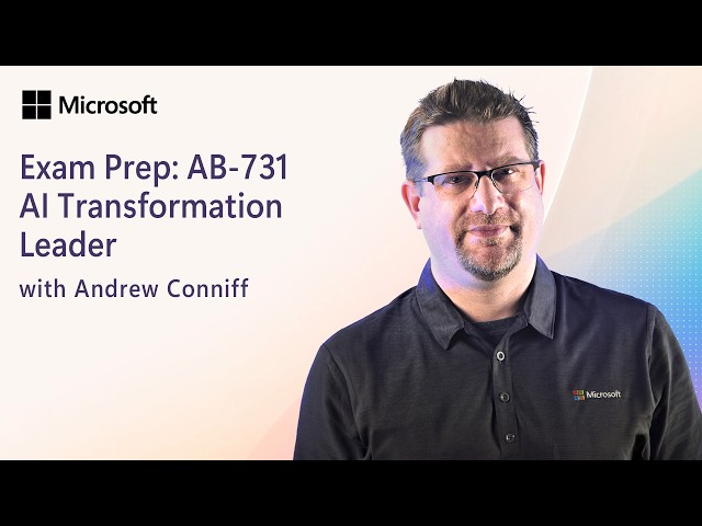 Prepare for Microsoft Certification Exam AB-731: AI Transformation Leader