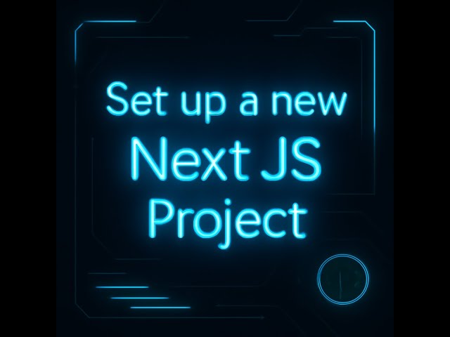 Setting up a new Next JS Project