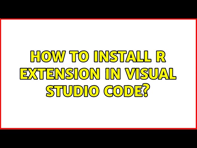 How to install R extension in Visual Studio Code?