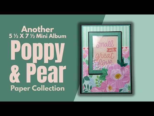 Another Mini Album using Poppy & Pear Paper Collection from my paper stash