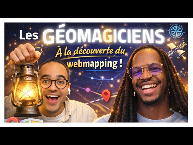 #4 Les Géomagiciens : à la découverte du webmapping !