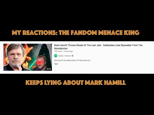 MY REACTIONS: The Fandom Menace King Keeps Lying About Mark Hamill