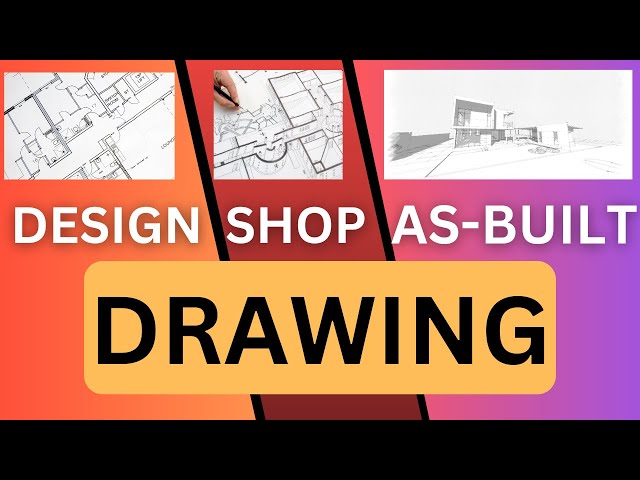 What are the Design Drawing | Shop Drawing | As-Built Drawing