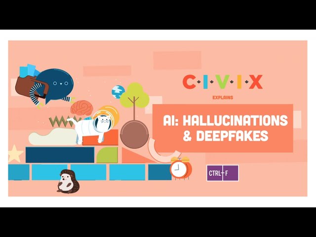 CIVIX Explains AI: Hallucinations and Deepfakes