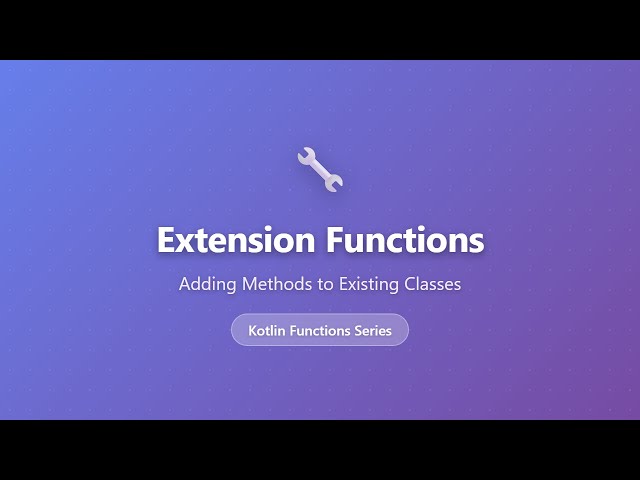 Kotlin Extension Functions Tutorial - Add Methods to Classes Without Inheritance