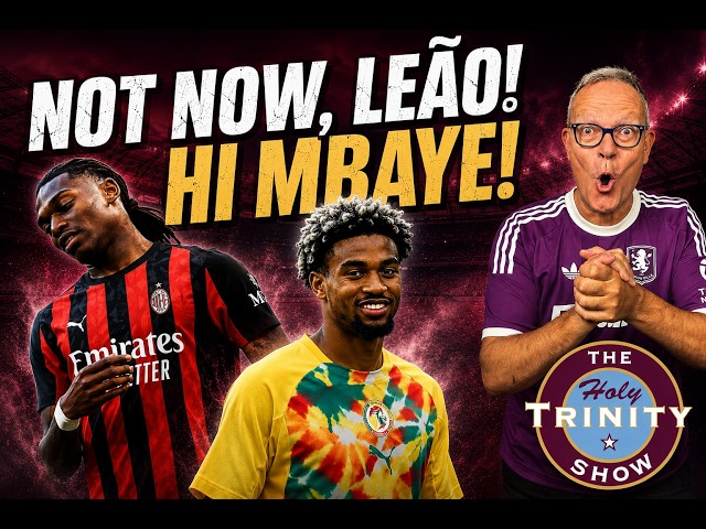 Aston Villa sign Ibrahim Mbaye from PSG, announce Jackson & Goretzka | The Holy Trinity Show