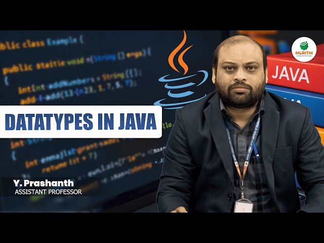 DATATYPES IN JAVA | By Mr. Y. PRASHANTH || MLRITM
