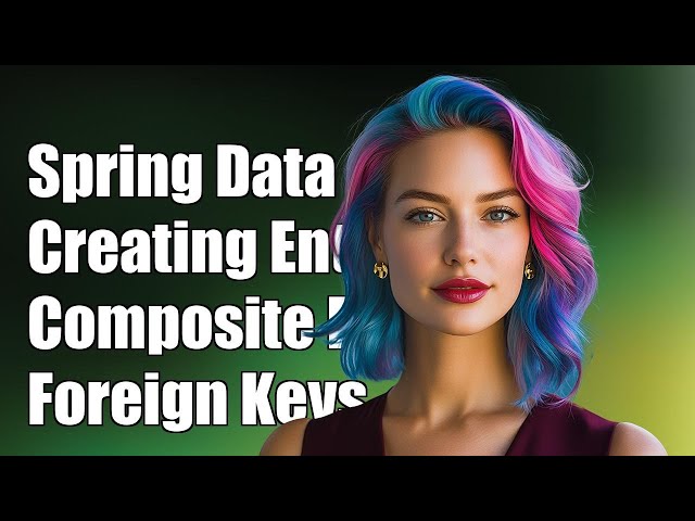 Spring Data JPA: Creating Entities with Composite Primary and Foreign Keys