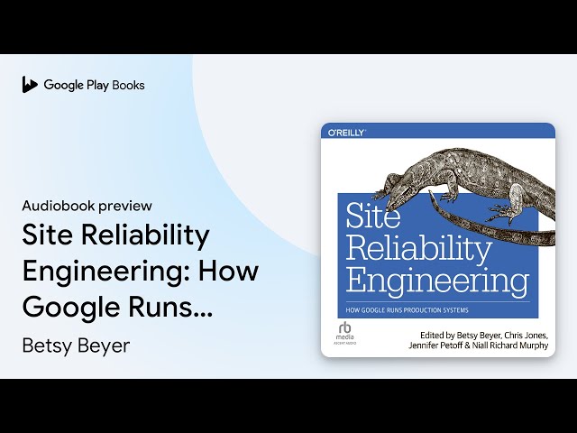 Site Reliability Engineering: How Google Runs… by Betsy Beyer · Audiobook preview