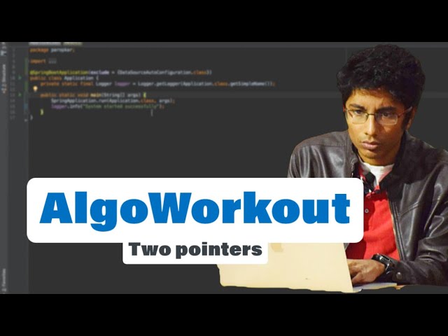 AlgoWorkout with @RachitJain : The Two Pointers