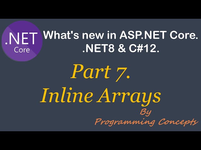 C#12 Inline Arrays | What's New in .NET8 & C#12