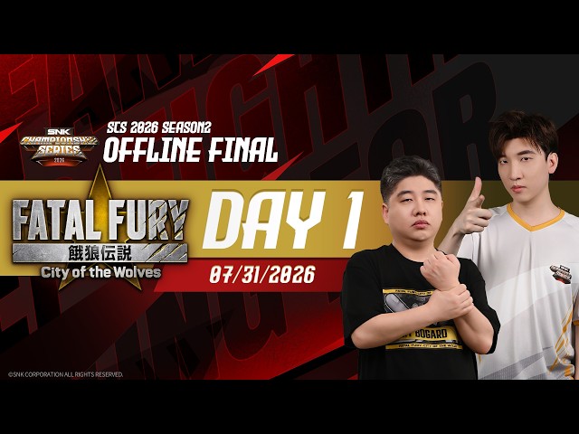 【中国語配信】SNK Championship Series 2026 Season 2 Final Day1【FatalFury】