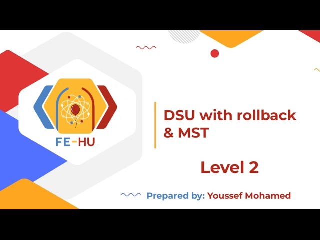 Level 2: session 9 | DSU with Rollback & MST