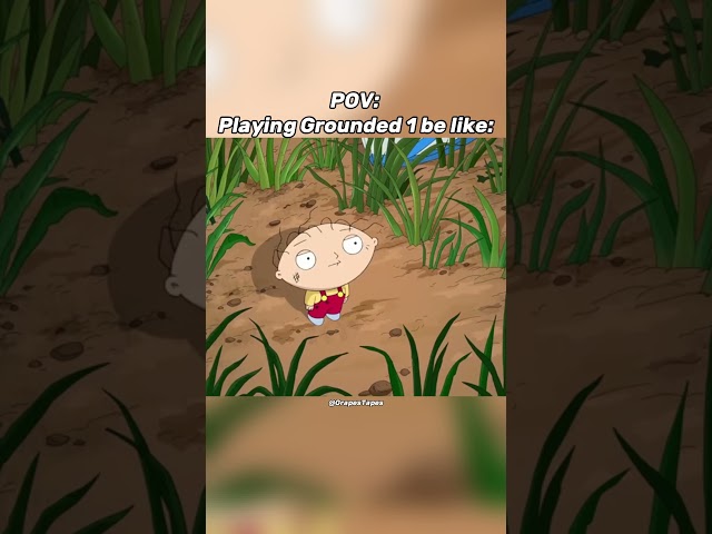 POV: Playing Grounded 1 be like: