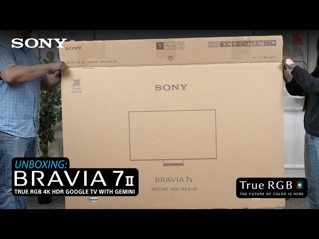 Learn how to unbox the BRAVIA 7 II True RGB 4K HDR Google TV with Gemini