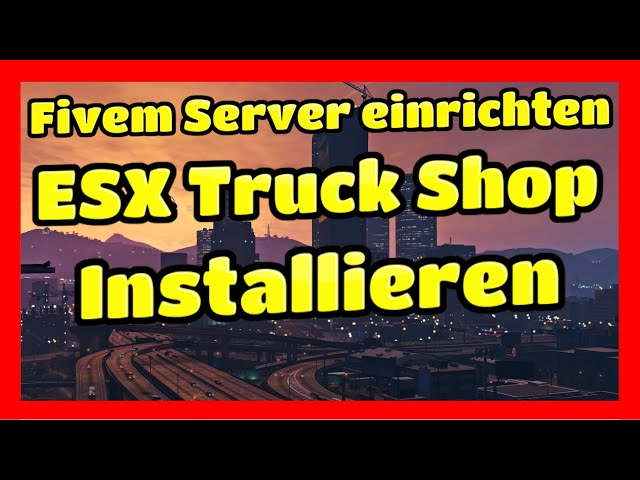 Setting up Fivem Server # 277 // ESX Truck Shop // insert & install Tutorial ESX